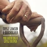 You Gotta Dig a Little Deeper