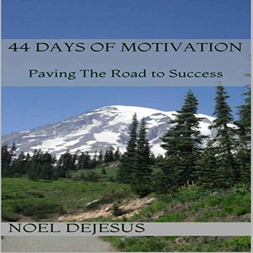 44 Days of Motivation: Paving The Road to Success, by Noel DeJesus