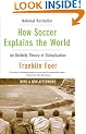 How Soccer Explains the World: An Unlikely Theory of Globalization