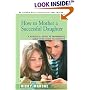 How to Mother a Successful Daughter: A Practical Guide to Empowering Girls from Birth to Eighteen