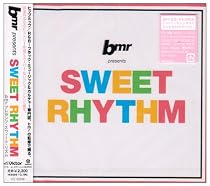 bmr presents SWEET RHYTHM