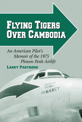 Flying Tigers over Cambodia: An American Pilot's Memoir of the 1975 Phnom Penh Airlift