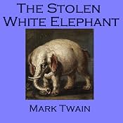 The Stolen White Elephant | [Mark Twain]