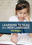 Learning to read in a new language : making sense of words and worlds