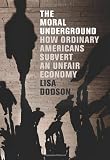The Moral Underground: How Ordinary Americans Subvert an Unfair Economy