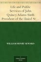 Life and Public Services of John Quincy Adams (Large Print Edition): Sixth President of the Unied States