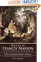The Life of Francis Marion: The True Story of South Carolina's Swamp Fox