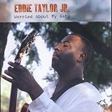Revue Eddie Taylor Jr.  / Worried About My Baby