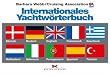 Internationales Yachtw�rterbuch: D�nisch, Deutsch, Englisch, Franz�sisch, Griechisch, Holl�ndisch, Italienisch, Portugiesisch, Spanisch, T�rkisch. ... des Wassersports �bersetzt in neun Sprachen