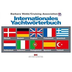Internationales Yachtw�rterbuch: D�nisch, Deutsch, Englisch, Franz�sisch, Griechisch, Holl�ndisch, Italienisch, Portugiesisch, Spanisch, T�rkisch. ... des Wassersports �bersetzt in neun Sprachen