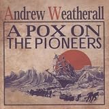 A Pox On The Pioneers