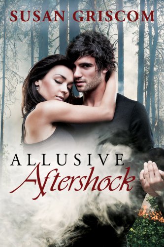 ALLUSIVE AFTERSHOCK by Susan Griscom ALLUSIVE AFTERSHOCK by Susan Griscom