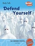 Defend yourself : the immune system