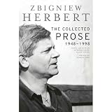Zbigniew Herbert: The Collected Prose, 1948-1998