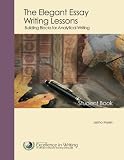 The Elegant Essay Writing Lessons: Building Blocks for Analytical Writing