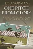 One Pitch from Glory: A Decade of Running the Red Sox