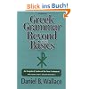 Greek Grammar Beyond the Basics: An Exegetical Syntax of the New Testament