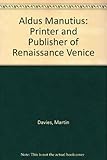 Aldus Manutius : printer and publisher of Renaissance Venice