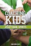 Coaching Kids: All Team Sports