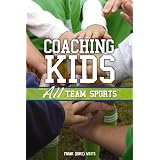 Coaching Kids: All Team Sports