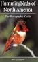 Hummingbirds of North America: The Photographic Guide