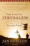 The Road to Jerusalem: Book One of the Crusades Trilogy