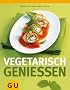 Vegetarisch genie�en (Themenkochbuch)