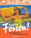 Endlich Ferien! Urlaub in den 50er-Jahren