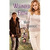Wounded Faith ~ Mary Manners