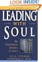 Leading with Soul: An Uncommon Journey of Spirit, New & Revised