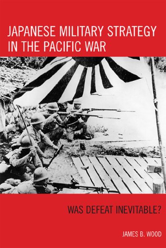 Japanese Military Strategy in the Pacific War: Was Defeat Inevitable? - 