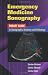 Search : Emergency Medicine Sonography: Pocket Guide to Sonographic Anatomy and Pathology