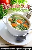 Vegetable Soup Recipes - Healthy and Delicious Vegetable Soup Recipes