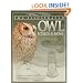 The Illustrated Owl: Screech & Snowy: The Ultimate Reference Guide for Bird Lovers, Woodcarvers, and Artists (The Denny Rogers Visual Reference series)