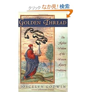 【クリックでお店のこの商品のページへ】The Golden Thread: The Ageless Wisdom of the Western Mystery Traditions: Joscelyn Godwin: 洋書