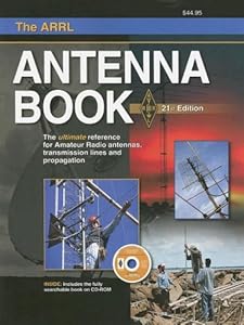The ARRL Antenna Book: The Ultimate Reference for Amateur Radio Antennas, Transmission Lines And Propagation (Arrl Antenna Book) American Radio Relay League and R. Dean Straw
