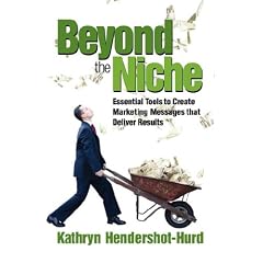 Beyond the Niche: Essential Tools You Need to Create Marketing Messages that Deliver Results