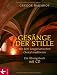 Bücher : Gesänge der Stille: Mit dem Gregorianischen Choral meditieren. Ein Übungsbuch mit CD