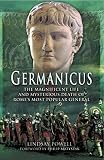 Germanicus : the magnificent life and mysterious death of Rome's most popular general