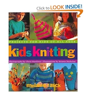 Kids Knitting: Projects for Kids of all Ages by Melanie Falick