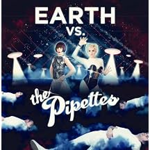 Earth vs. The Pipettes