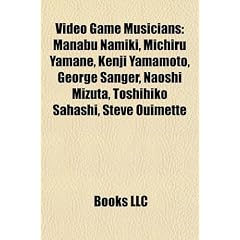 Video Game Musicians: Manabu Namiki, Michiru Yamane, Kenji Yamamoto, George Sanger, Naoshi Mizuta, Toshihiko Sahashi, Steve Ouimette