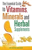 The essential guide to vitamins, minerals and herbal supplements