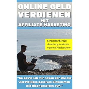 Affiliate Marketing:Online Geld verdienen mit Affiliate Marketing: "So baute ich mir neben