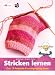 Bücher : Stricken lernen: Das 15-Projekte-Einsteiger-Programm