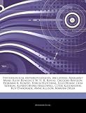 Psychological Anthropologists, including: Margaret Mead, Ruth Benedict, W. H. R. Rivers, Gregory Bateson, Dorinne K. Kondo, Edwin Hutchins, Jules ... Roy Dandrade, Anne Allison, Marvin Opler