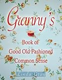 Granny's book of good old-fashioned common sense