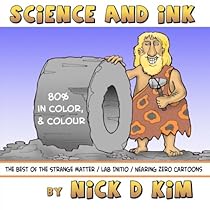 Science and Ink - Color Edition: Archives of Largely Scientific Cartoonistry - in Colour Science and Ink - Color Edition: Archives of Largely Scientific Cartoonistry - in Colour