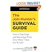 The Job-Hunter's Survival Guide: How to Find a Rewarding Job Even When "There Are No Jobs"