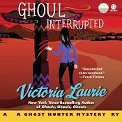 Ghoul Interrupted: A Ghost Hunter Mystery | [Victoria Laurie]